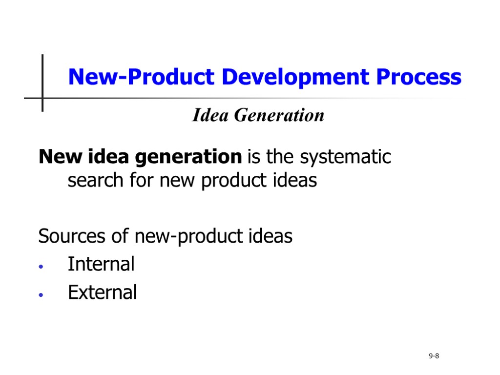 New-Product Development Process New idea generation is the systematic search for new product ideas